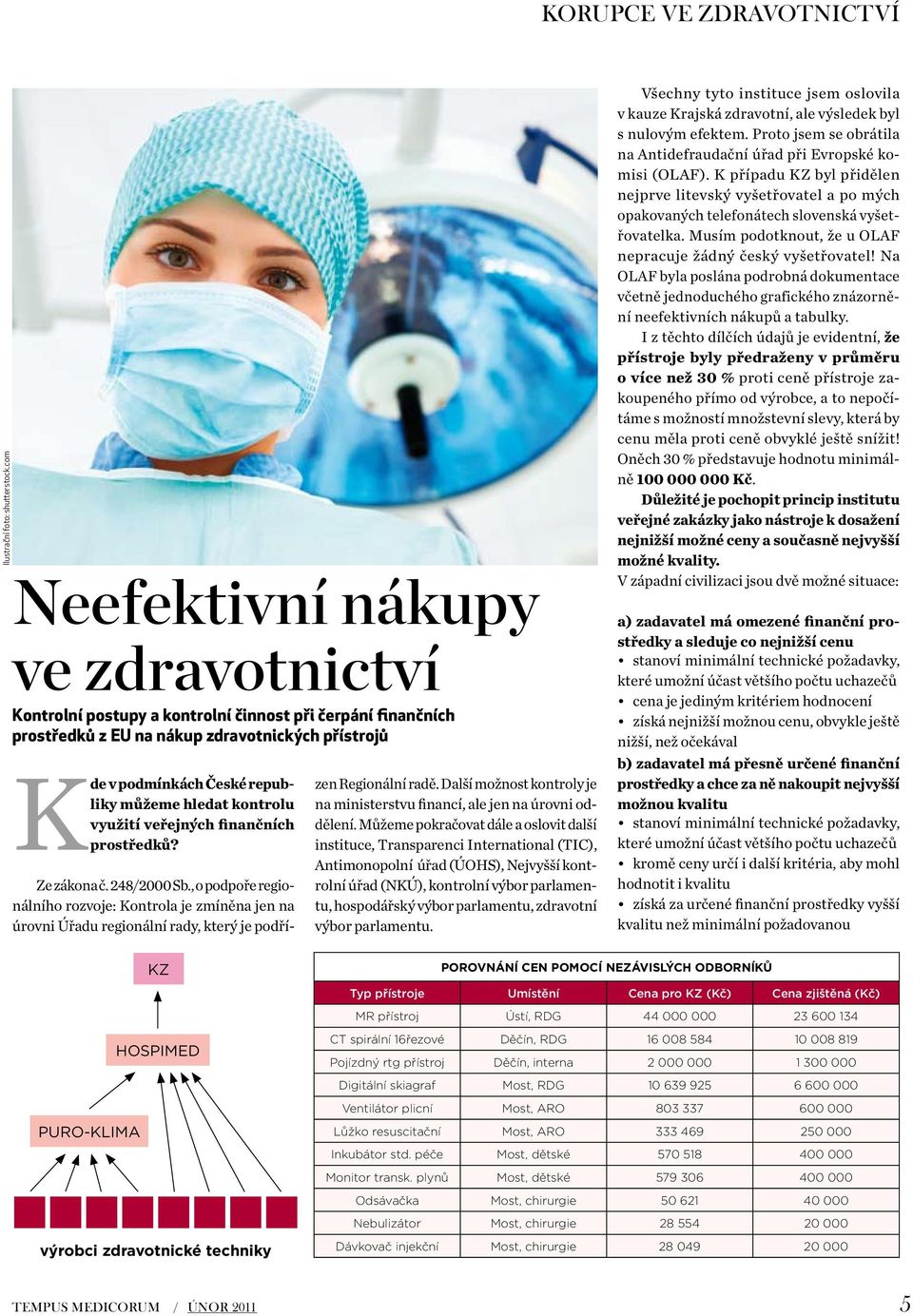 kontrou využití veřejných finančních prostředků? Ze zákona č. 248/2000 Sb., o podpoře regionáního rozvoje: Kontroa je zmíněna jen na úrovni Úřadu regionání rady, který je podřízen Regionání radě.