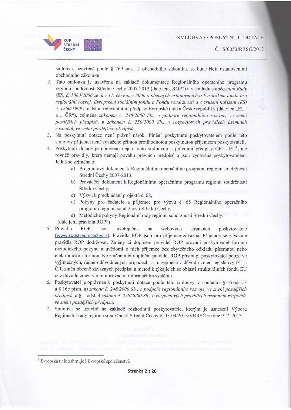 1083/2006 ze dne I l. ieryence 2006 o obecnych ustqnoyenich o Evropsktm fondu pro regiondlni rozvoj, Evropskdm socidlnim fondtt a Fondu soudrinosti a o zntieni nai[zen[ (ES) i.