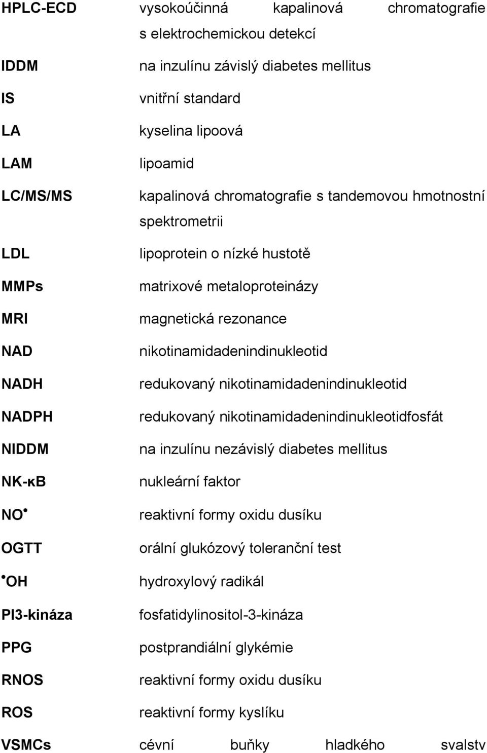 rezonance nikotinamidadenindinukleotid redukovaný nikotinamidadenindinukleotid redukovaný nikotinamidadenindinukleotidfosfát na inzulínu nezávislý diabetes mellitus nukleární faktor reaktivní