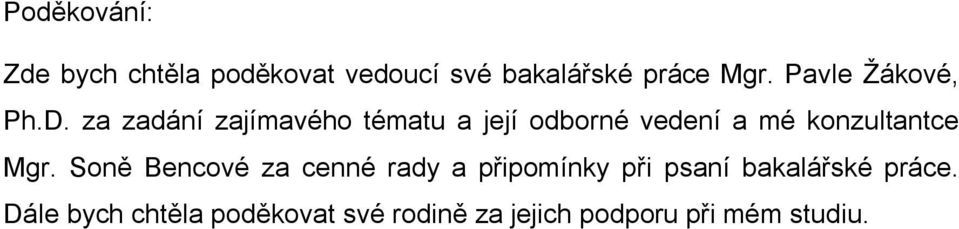 za zadání zajímavého tématu a její odborné vedení a mé konzultantce Mgr.