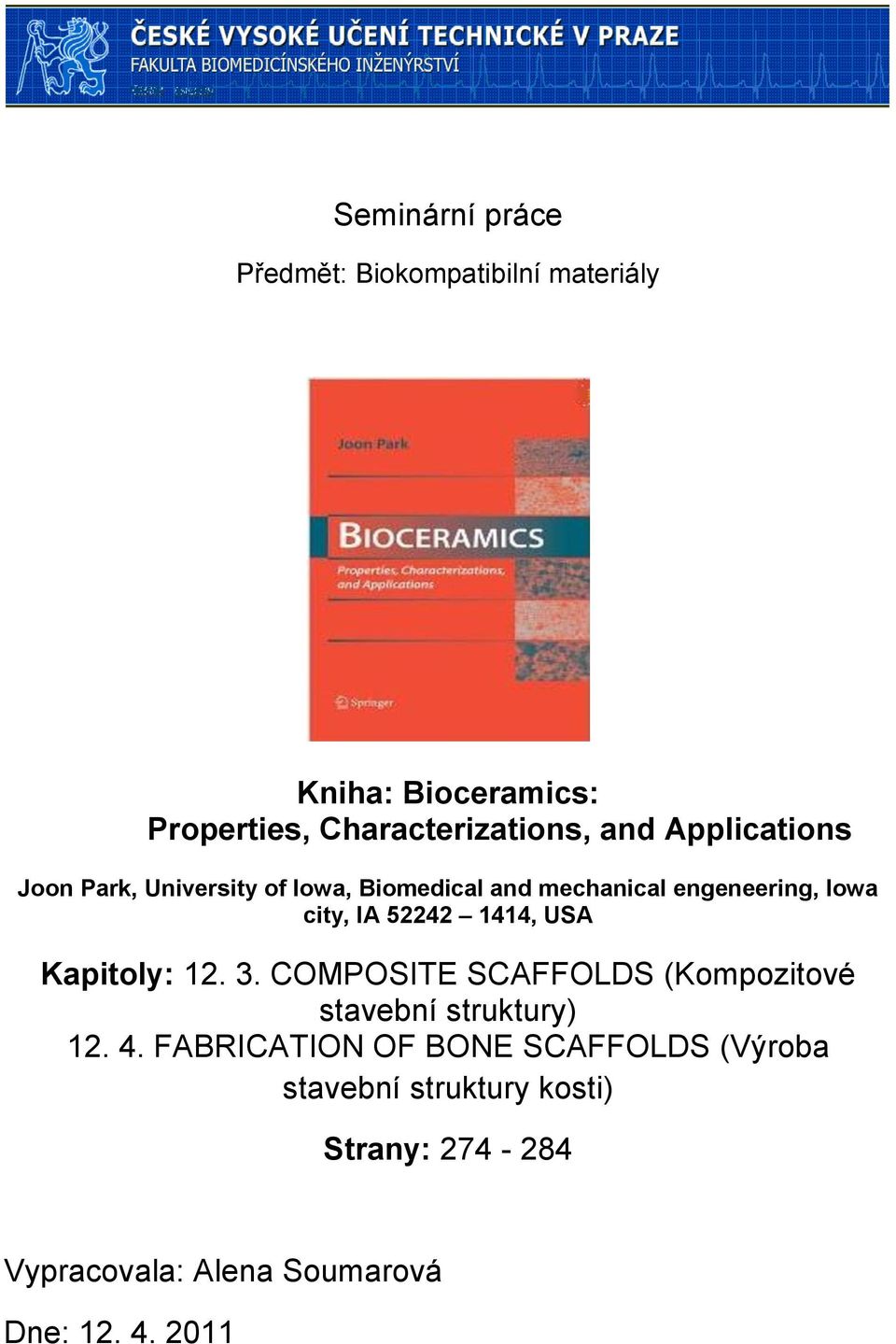 1414, USA Kapitoly: 12. 3. COMPOSITE SCAFFOLDS (Kompozitové stavební struktury) 12. 4.