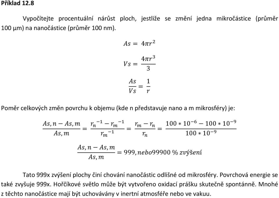 nm). Poměr celkových změn povrchu k objemu (kde n představuje nano a m mikrosféry) je: Tato 999x zvýšení plochy činí