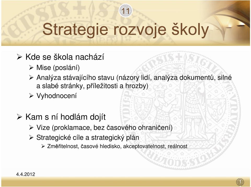 Vyhodnocení Kam s ní hodlám dojít Vize (proklamace, bez časového ohraničení)