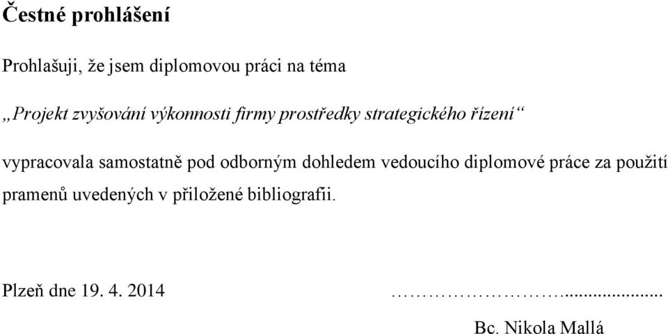 samostatně pod odborným dohledem vedoucího diplomové práce za použití