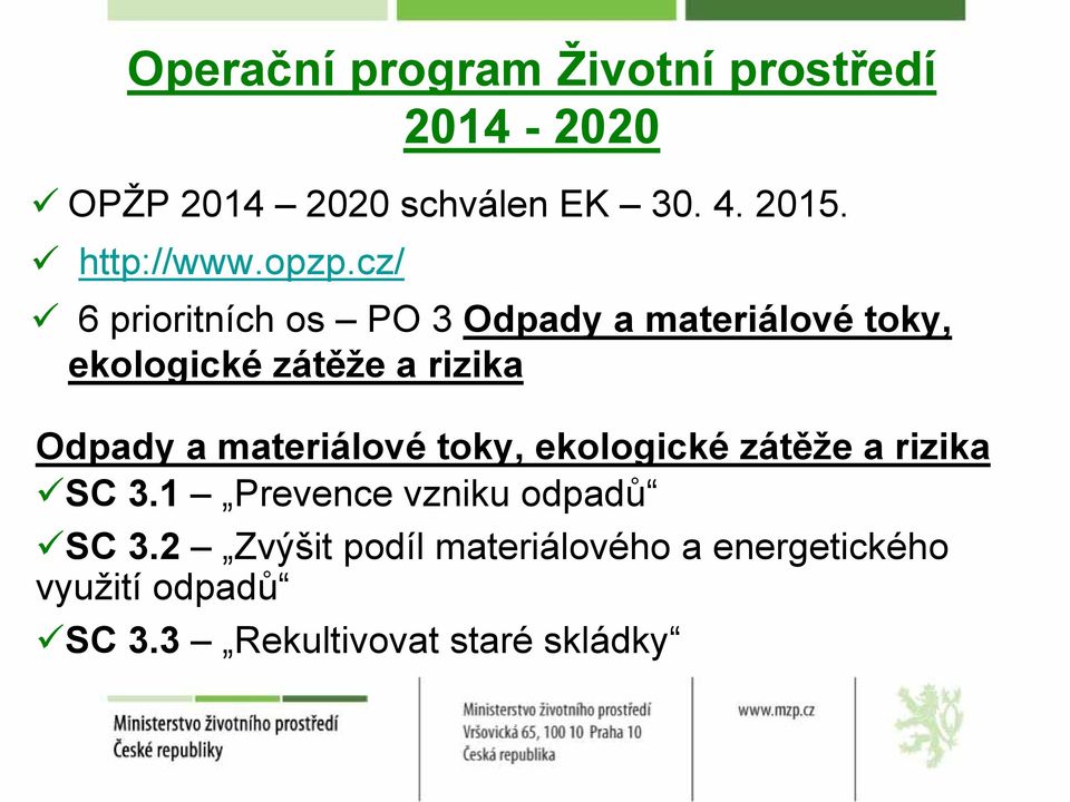 cz/ 6 prioritních os PO 3 Odpady a materiálové ekologické zátěže a rizika toky, Odpady a