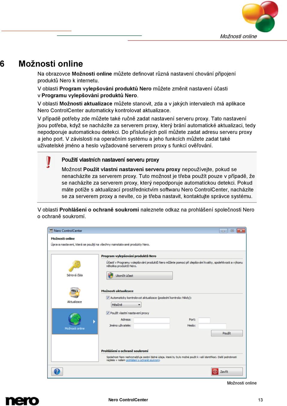 V oblasti Možnosti aktualizace můžete stanovit, zda a v jakých intervalech má aplikace Nero ControlCenter automaticky kontrolovat aktualizace.