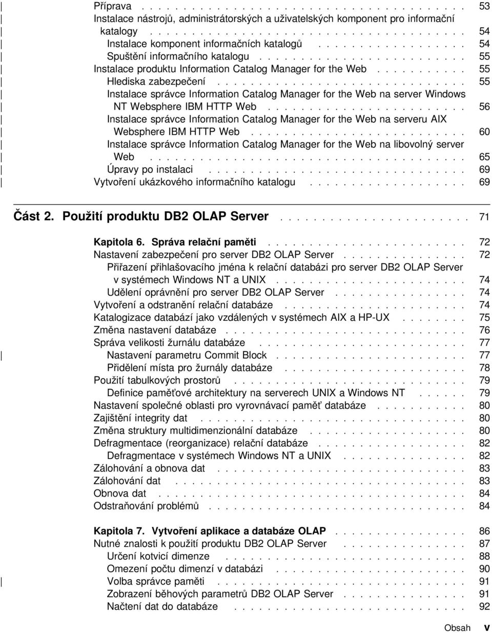 ............................. 55 Instalace správce Information Catalog Manager for the Web na server Windows NT Websphere IBM HTTP Web.