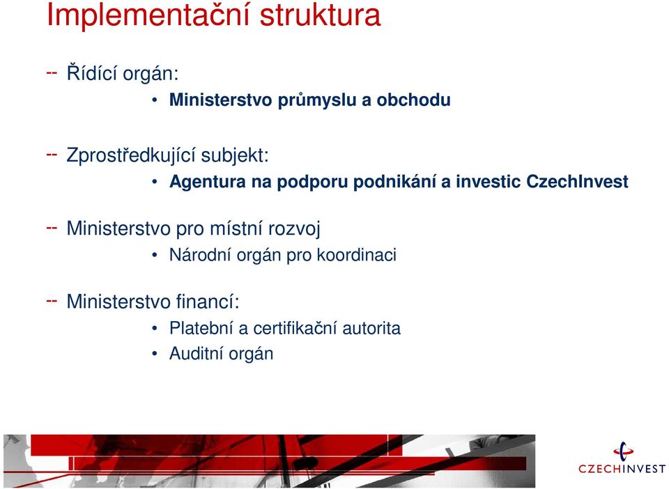 investic CzechInvest Ministerstvo pro místní rozvoj Národní orgán