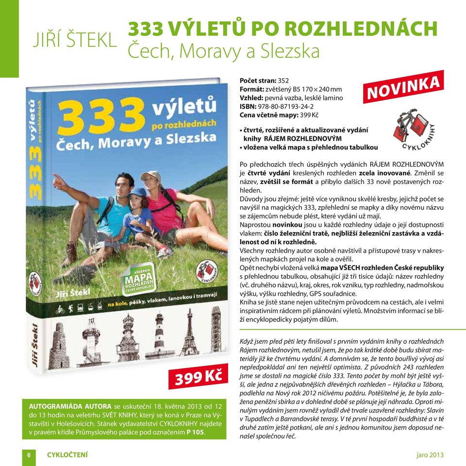 rozhleden zcela inovované. Změnil se název, zvětšil se formát a přibylo dalších 33 nově postavených rozhleden.