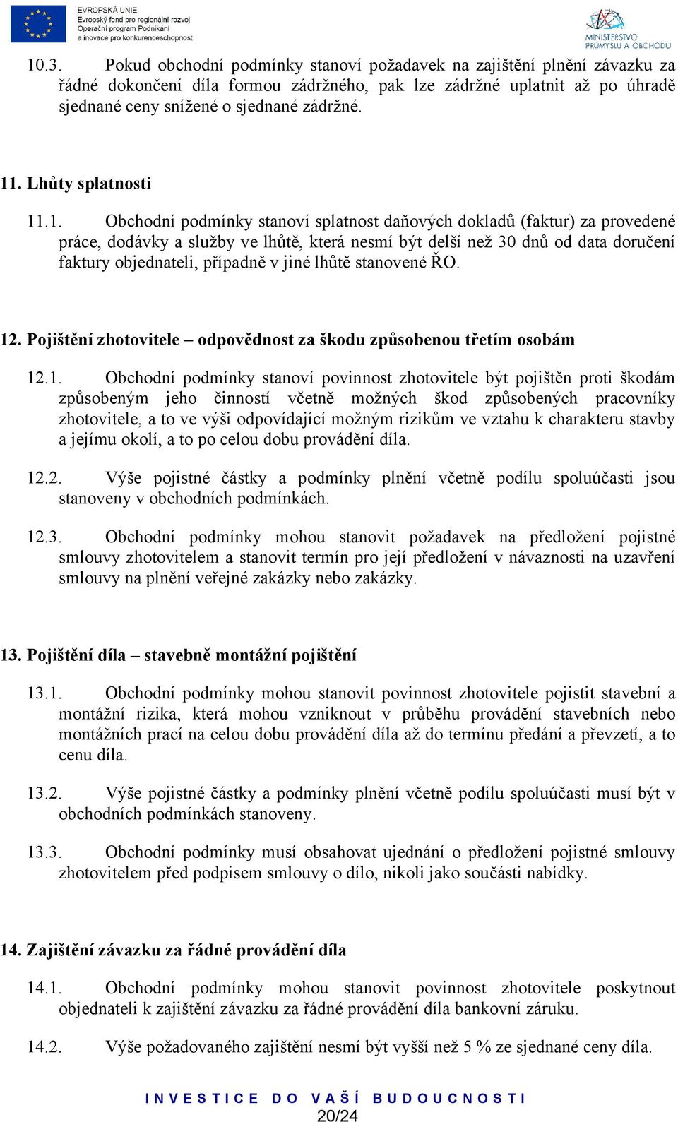 objednateli, případně v jiné lhůtě stanovené ŘO. 12