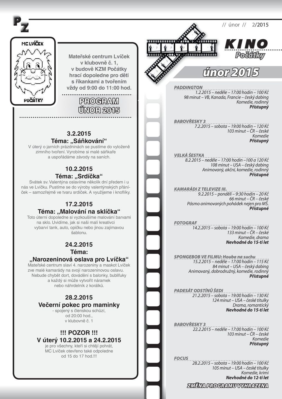 Pustíme se do výroby valentýnských přáníček samozřejmě ve tvaru srdíček. A využijeme i knofl íky. 17.2.2015 Téma: Malování na sklíčka Toto úterní dopoledne si vyzkoušíme malování barvami na sklo.