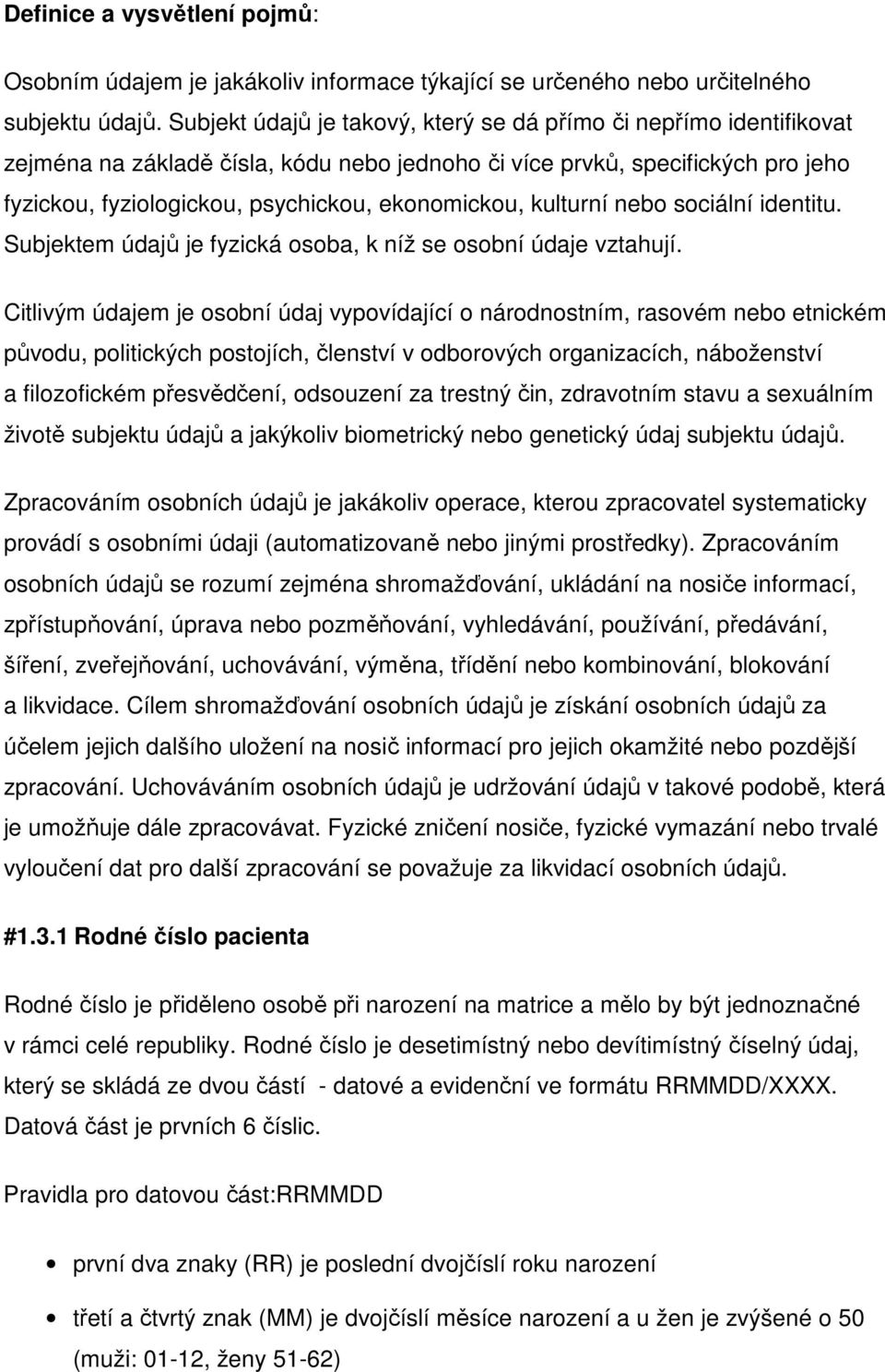 kulturní nebo sociální identitu. Subjektem údajů je fyzická osoba, k níž se osobní údaje vztahují.