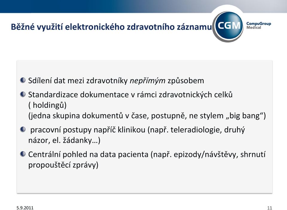 postupně, ne stylem big bang ) pracovní postupy napříč klinikou (např.