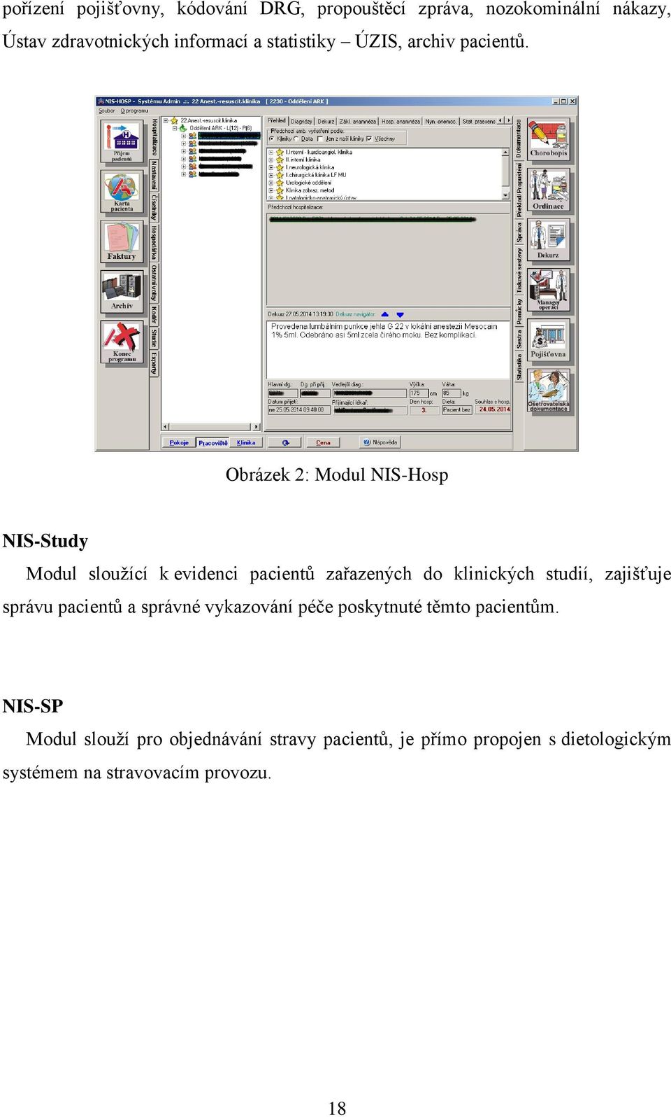 Obrázek 2: Mdul NIS-Hsp NIS-Study Mdul sluţící k evidenci pacientů zařazených d klinických studií,