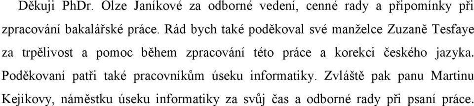 Rád bych také pděkval své manţelce Zuzaně Tesfaye za trpělivst a pmc během zpracvání tét