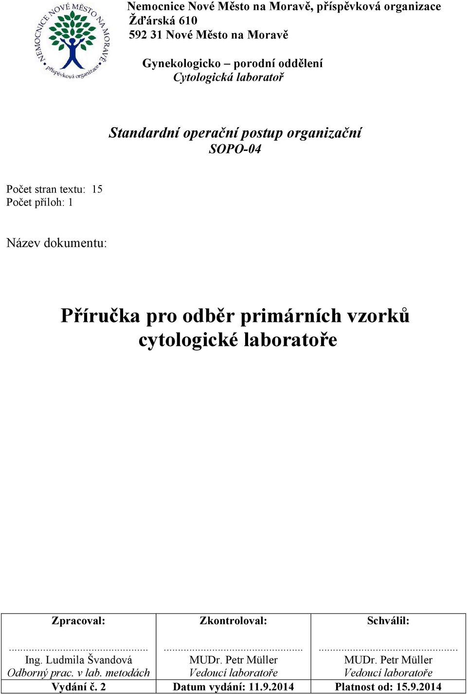 .. Ing. Ludmila Švandová Odborný prac. v lab. metodách... MUDr.