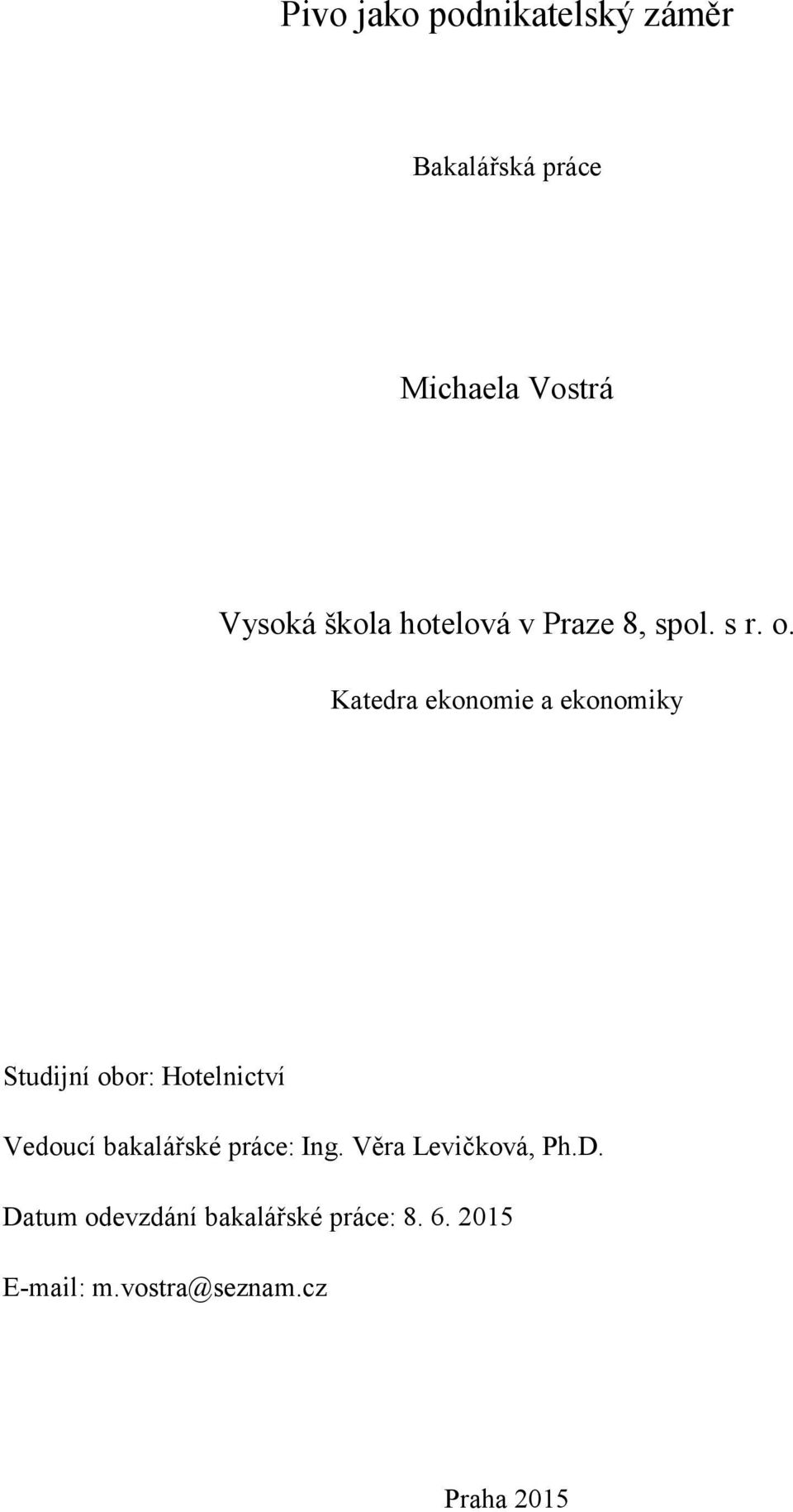 Katedra ekonomie a ekonomiky Studijní obor: Hotelnictví Vedoucí bakalářské