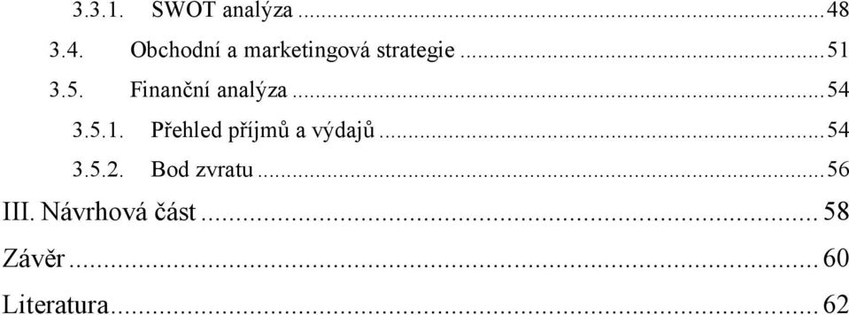 3.5. Finanční analýza... 54 3.5.1.