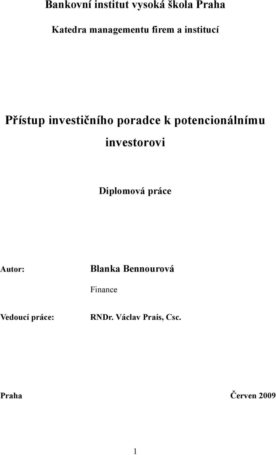 potencionálnímu investorovi Diplomová práce Autor: Blanka