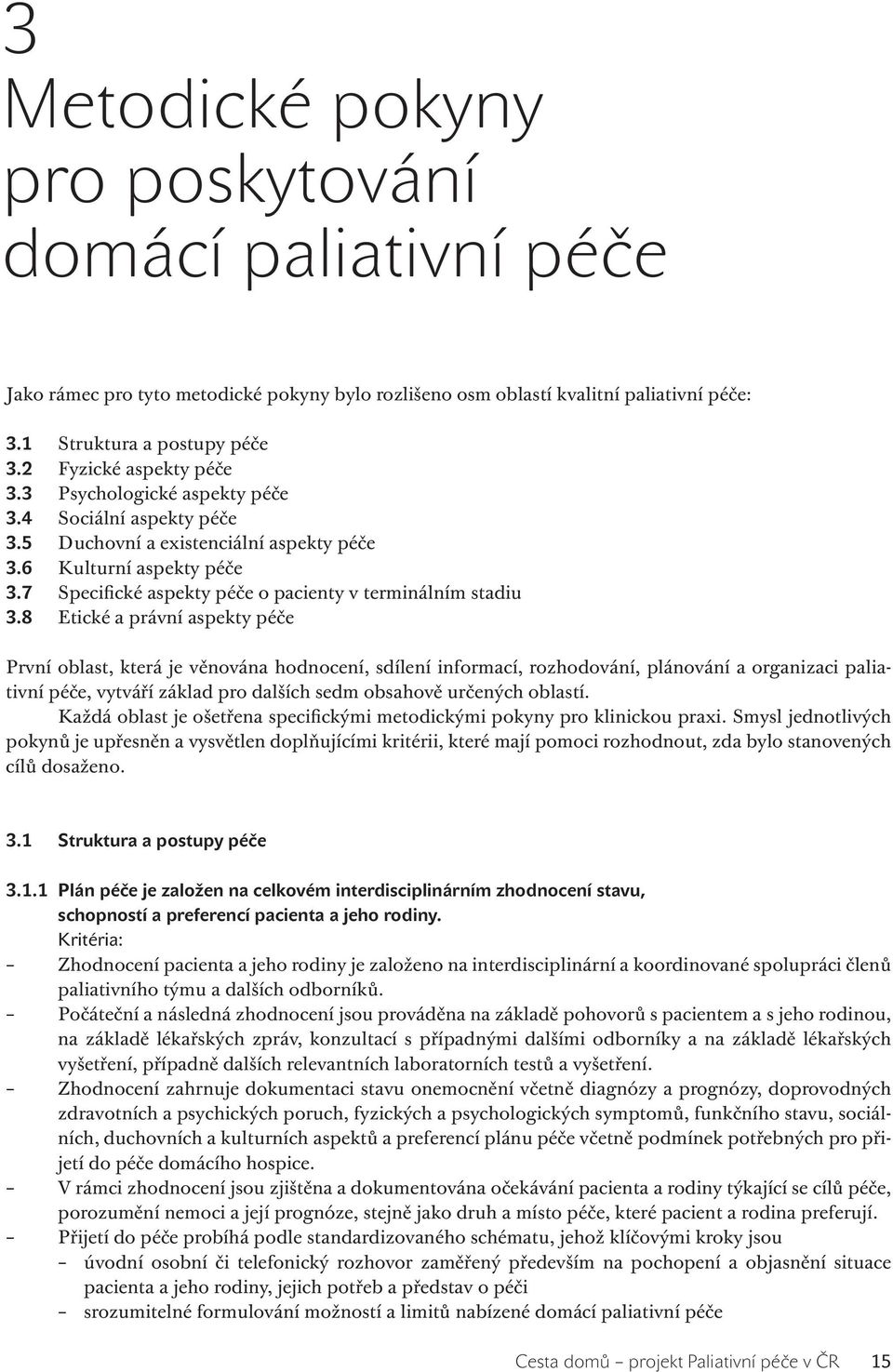 7 Specifické aspekty péče o pacienty v terminálním stadiu 3.