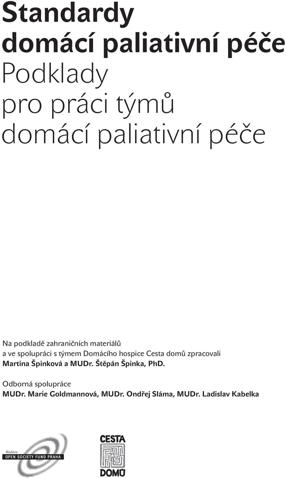 hospice Cesta domů zpracovali Martina Špinková a MUDr. Štěpán Špinka, PhD.