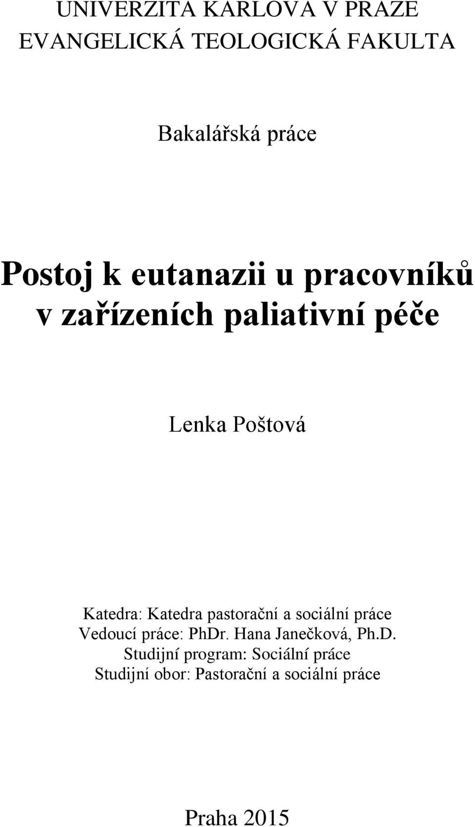 Katedra: Katedra pastorační a sociální práce Vedoucí práce: PhDr.