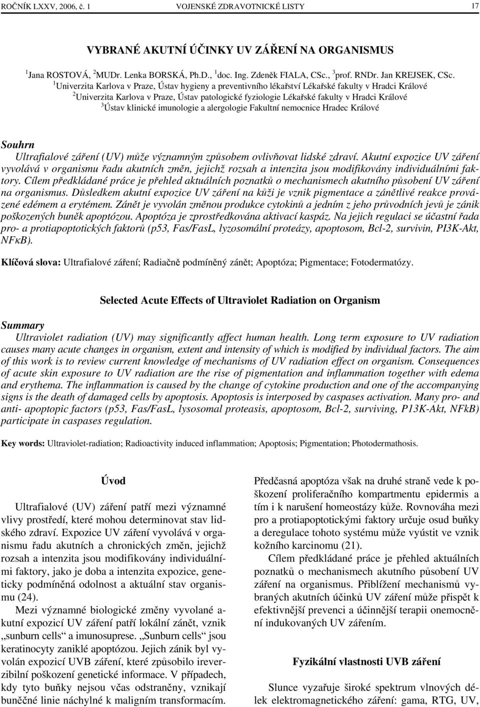 1 Univerzita Karlova v Praze, Ústav hygieny a preventivního lékařství Lékařské fakulty v Hradci Králové 2 Univerzita Karlova v Praze, Ústav patologické fyziologie Lékařské fakulty v Hradci Králové 3