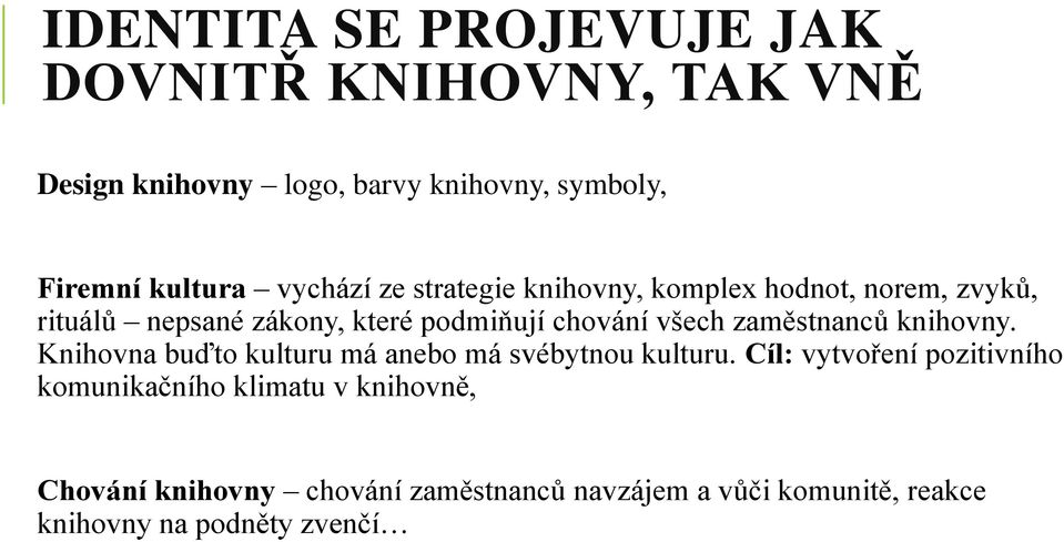 zaměstnanců knihovny. Knihovna buďto kulturu má anebo má svébytnou kulturu.