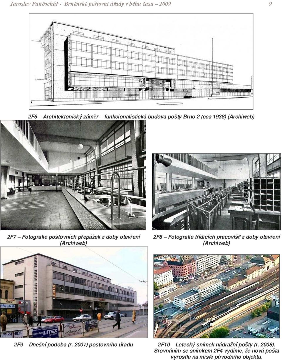 Fotografie tídících pracoviš z doby otevení (Archiweb) 2F9 Dnešní podoba (r.