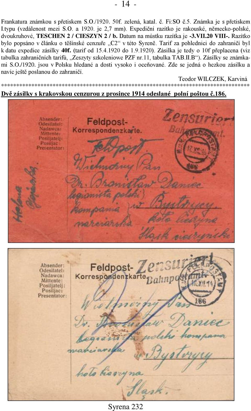 Tarif za pohlednici do zahraničí byl k datu expedice zásilky 40f. (tarif od 15.4.1920 do 1.9.1920). Zásilka je tedy o 10f přeplacena (viz tabulka zahraničních tarifů, Zeszyty szkoleniowe PZF nr.