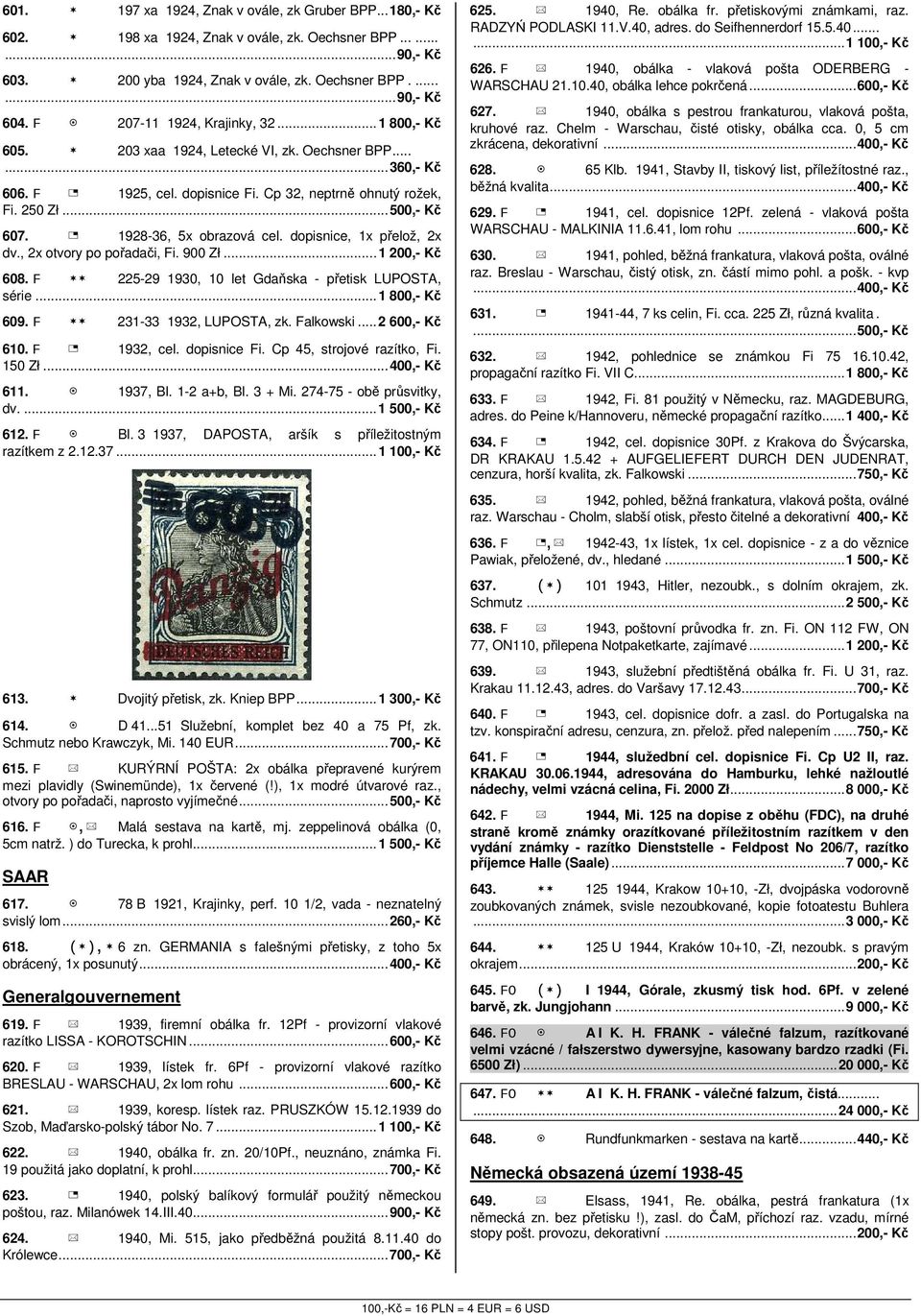 1928-36, 5x obrazová cel. dopisnice, 1x přelož, 2x dv., 2x otvory po pořadači, Fi. 900 Zł...1 200,- Kč 608. F 225-29 1930, 10 let Gdaňska - přetisk LUPOSTA, série...1 800,- Kč 609.