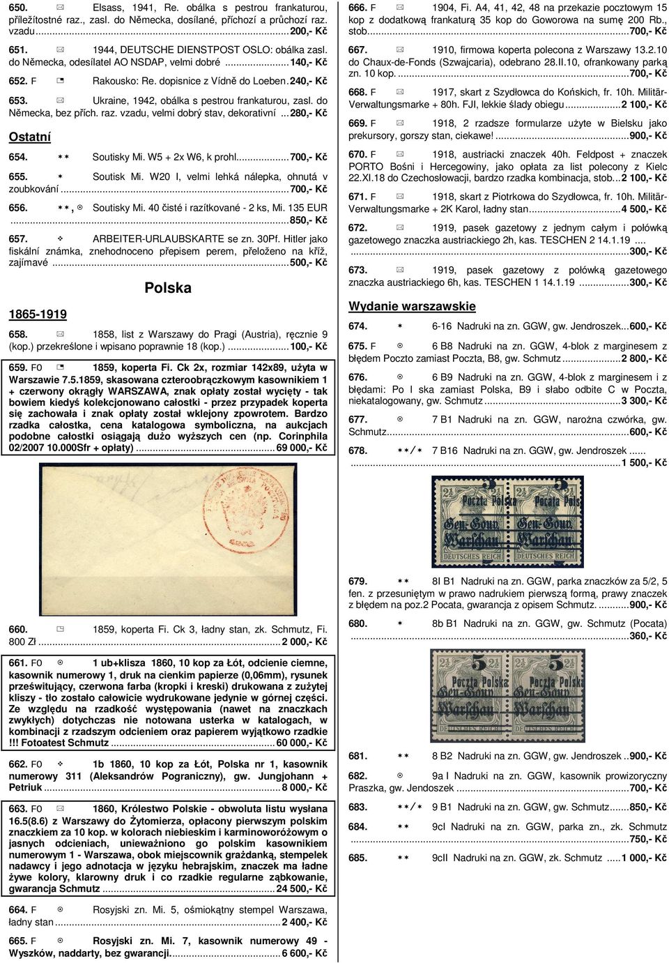 vzadu, velmi dobrý stav, dekorativní...280,- Kč Ostatní 654. Soutisky Mi. W5 + 2x W6, k prohl...700,- Kč 655. Soutisk Mi. W20 I, velmi lehká nálepka, ohnutá v zoubkování...700,- Kč 656., Soutisky Mi.