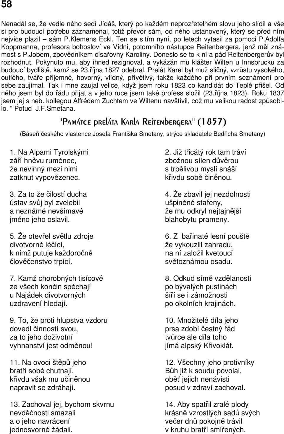 Jobem, zpovědníkem císařovny Karoliny. Doneslo se to k ní a pád Reitenbergerův byl rozhodnut.