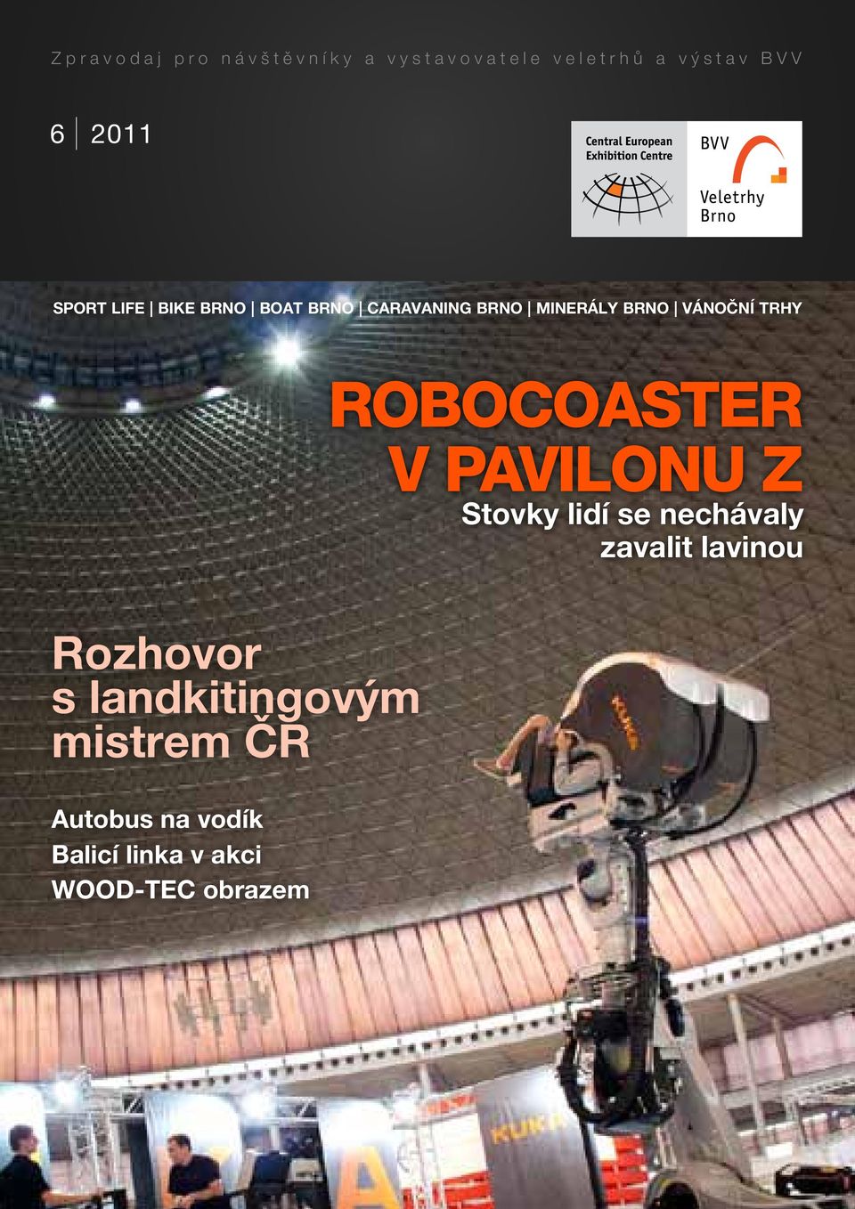 ROBOCOASTER V PAVILONU Z Stovky lidí se nechávaly zavalit lavinou Rozhovor