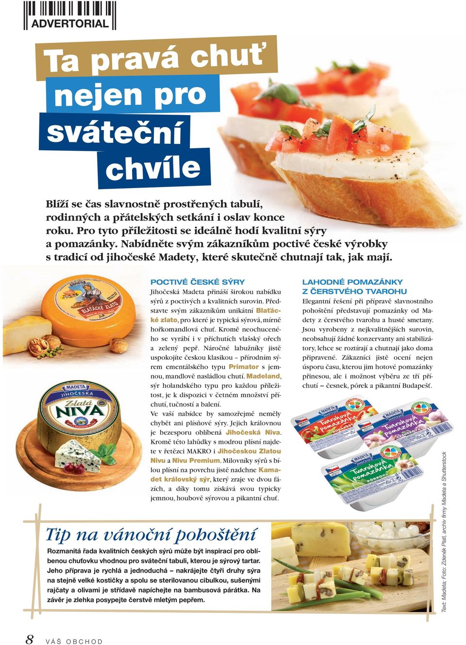 Poctivé české sýry Jihočeská Madeta přináší širokou nabídku sýrů z poctivých a kvalitních surovin.