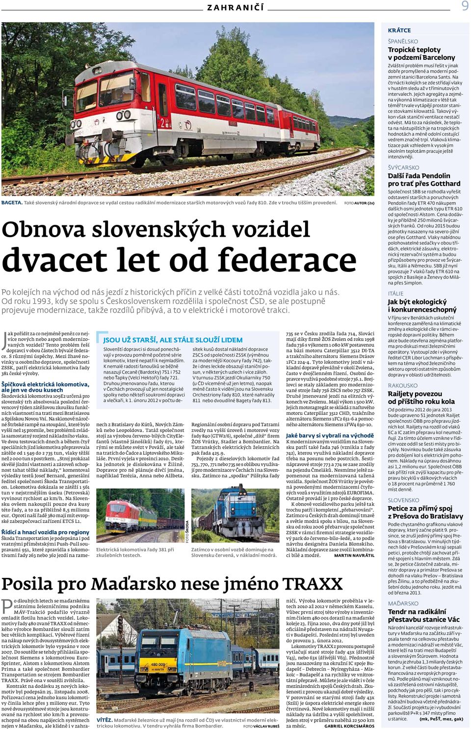 Jejich agregáty a zejména výkonná klimatizace v létě tak téměř trvale vytápějí prostor stanice stovkami kilowattů. Takový výkon však staniční ventilace nestačí odvést.