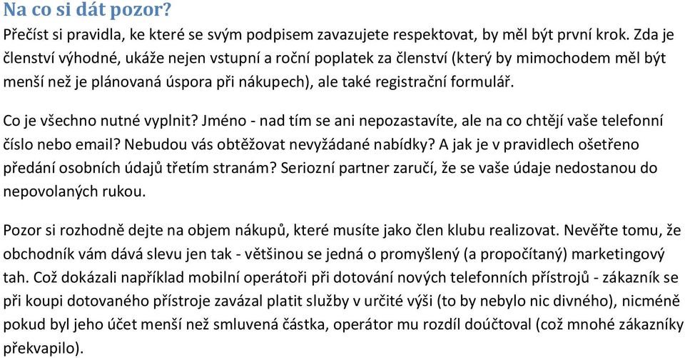 Co je všechno nutné vyplnit? Jméno - nad tím se ani nepozastavíte, ale na co chtějí vaše telefonní číslo nebo email? Nebudou vás obtěžovat nevyžádané nabídky?