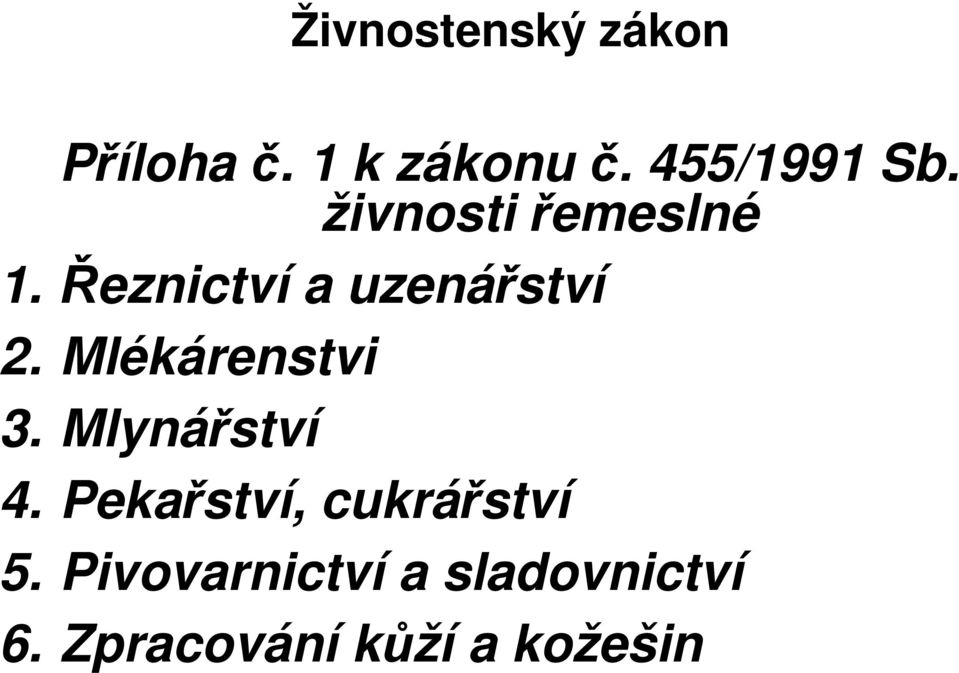 Řeznictví a uzenářství 2. Mlékárenstvi 3.