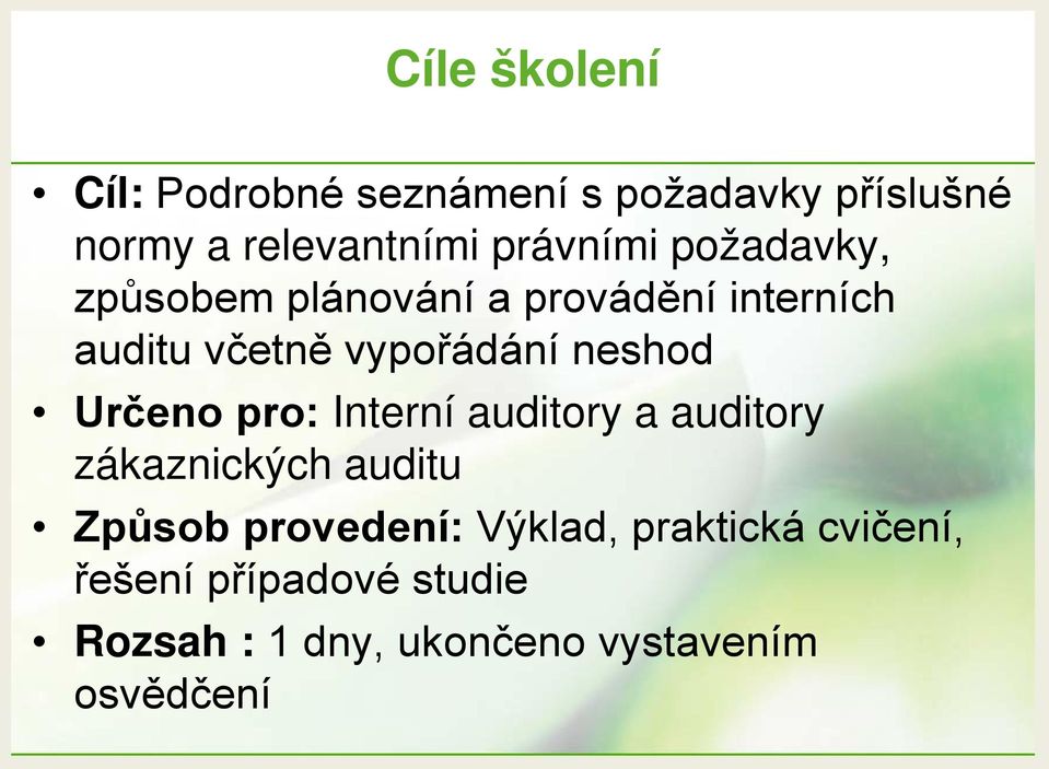 neshod Určeno pro: Interní auditory a auditory zákaznických auditu Způsob provedení: