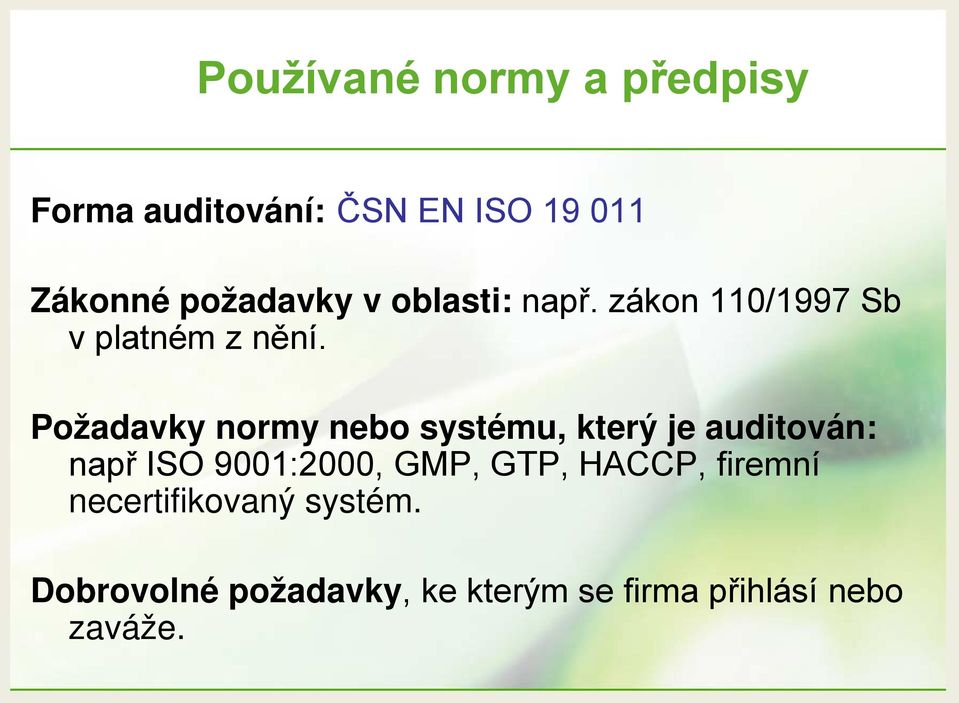 Požadavky normy nebo systému, který je auditován: např ISO 9001:2000, GMP,