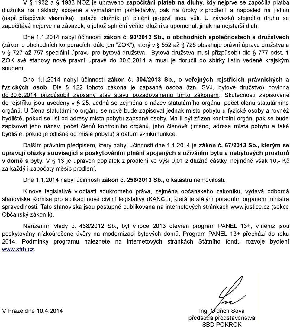 Dne 1.1.2014 nabyl účinnosti zákon č. 90/2012 Sb.