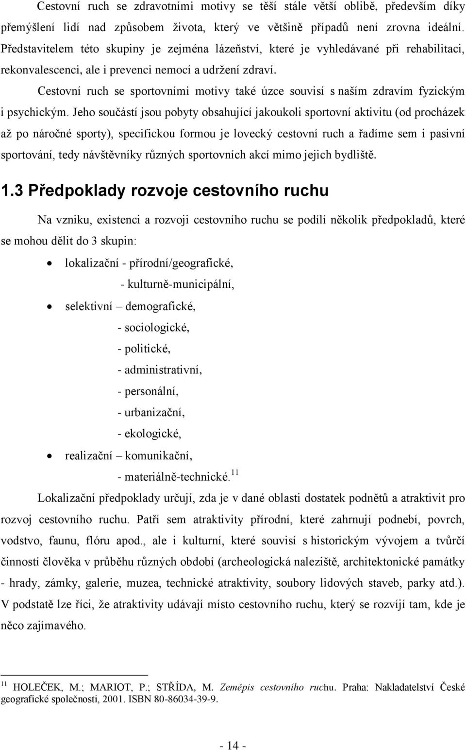 Cestovní ruch se sportovními motivy také úzce souvisí s naším zdravím fyzickým i psychickým.