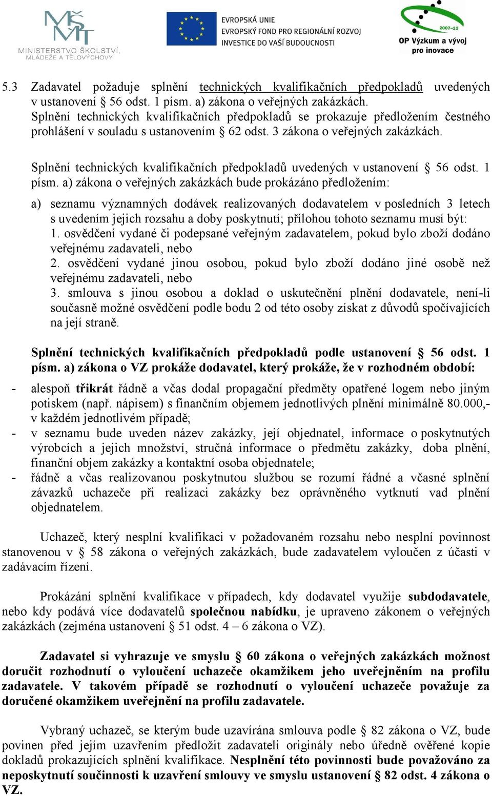 Splnění technických kvalifikačních předpokladů uvedených v ustanovení 56 odst. 1 písm.