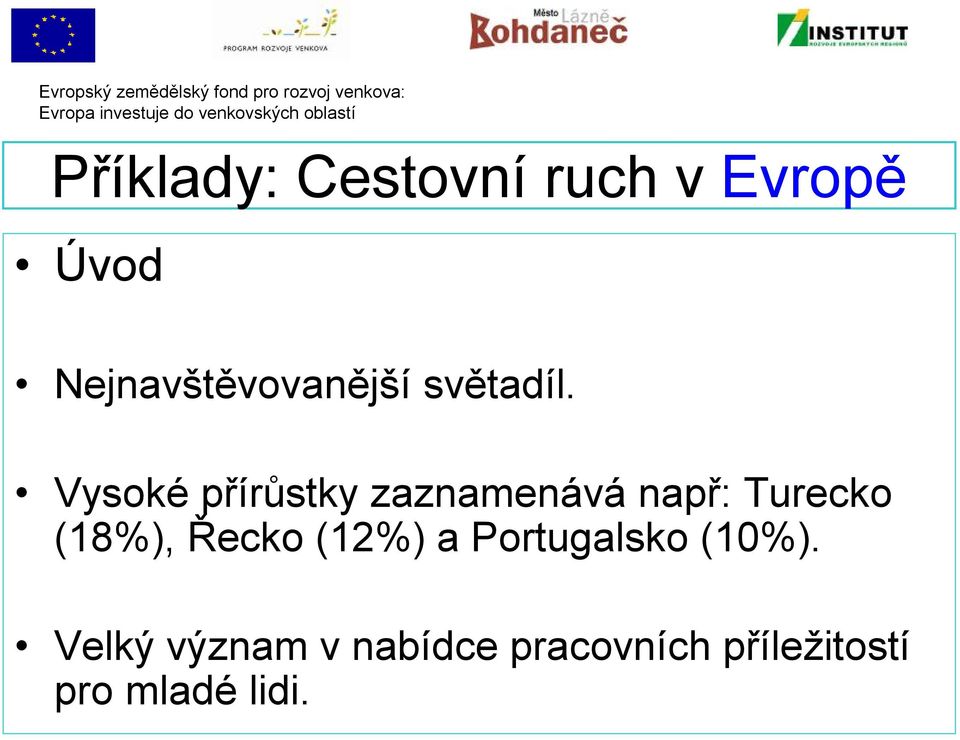 Vysoké přírůstky zaznamenává např: Turecko (18%),