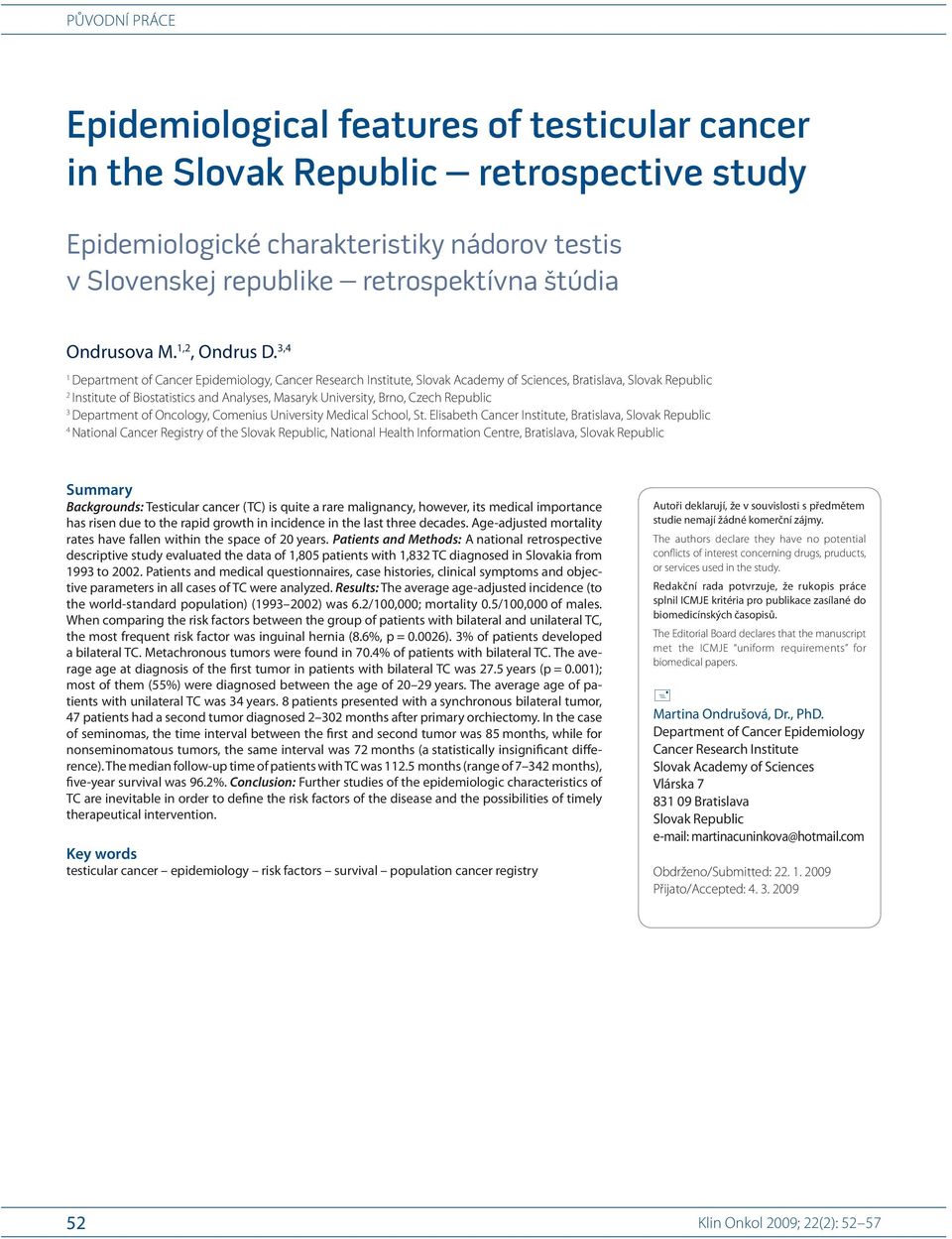 3,4 1 Department of Cancer Epidemi ology, Cancer Rese arch Institute, Slovak Academy of Sci ences, Bratislava, Slovak Republic 2 Institute of Bi ostatistics and Analyses, Masaryk University, Brno,