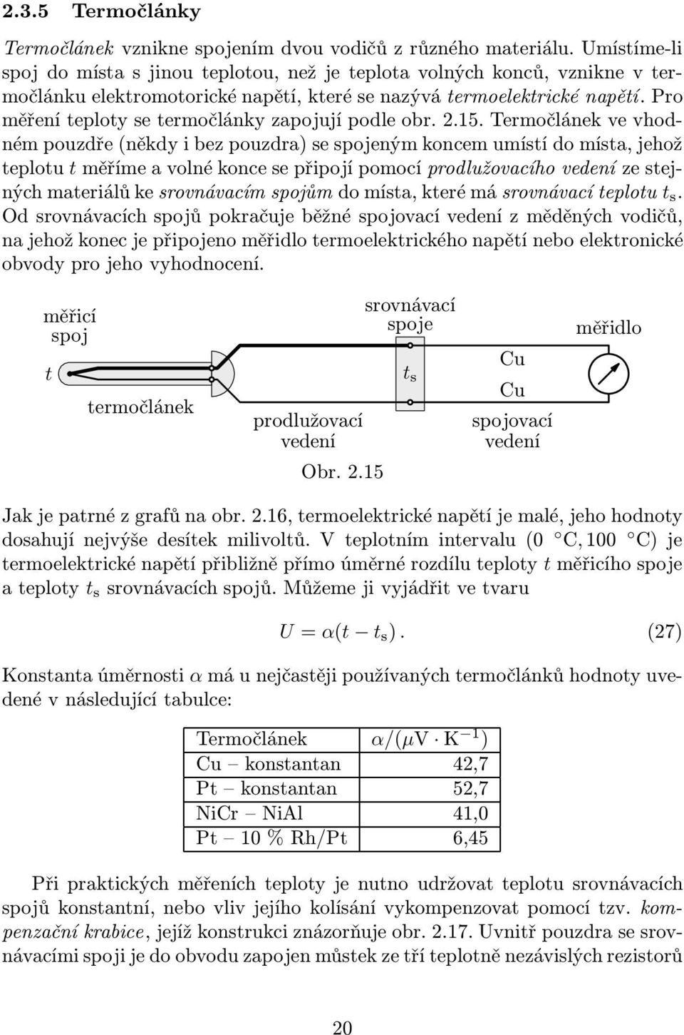 Pro měření teploty se termočlánky zapojují podle obr. 2.15.