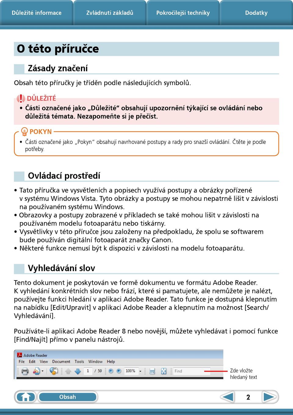 Ovládací prostředí Tato příručka ve vysvětleních a popisech využívá postupy a obrázky pořízené v systému Windows Vista.