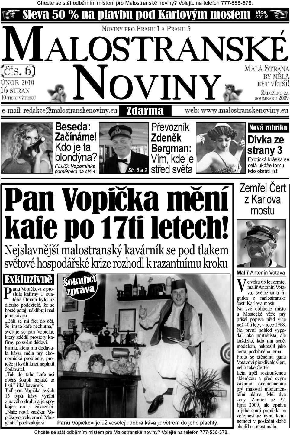 8 a 9 Převozník Zdeněk Bergman: Vím, kde je střed světa Pan Vopička mění kafe po 17ti letech!