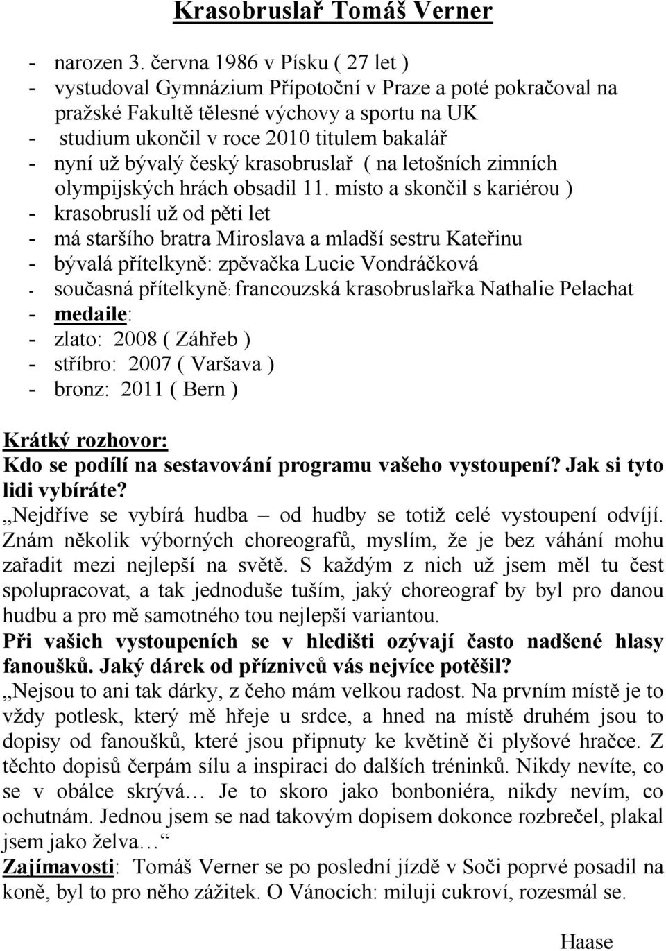 bývalý český krasobruslař ( na letošních zimních olympijských hrách obsadil 11.