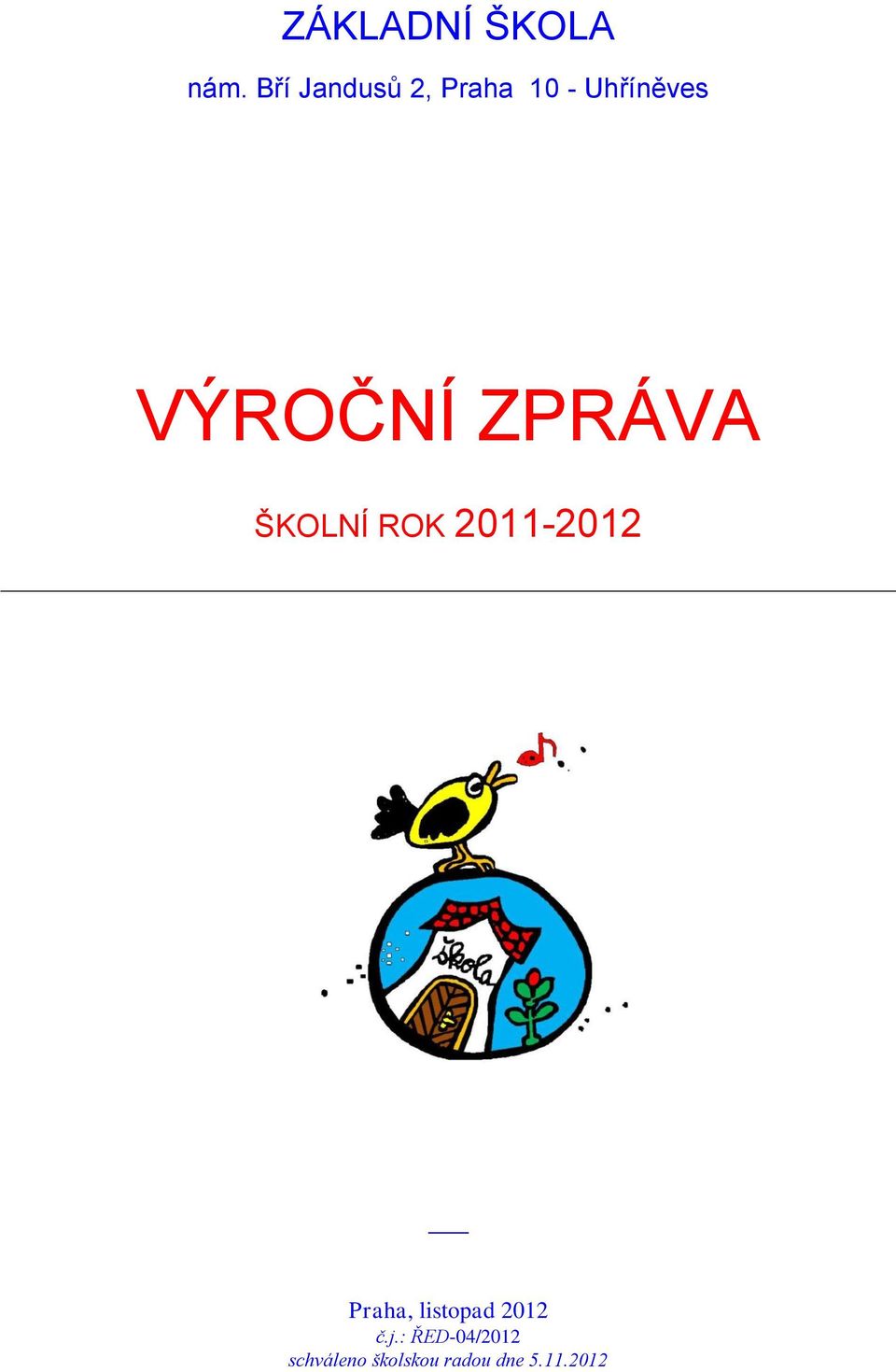 VÝROČNÍ ZPRÁVA ŠKOLNÍ ROK 2011-2012 Praha,